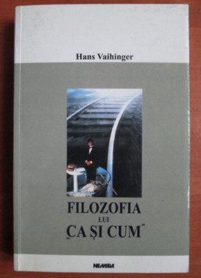 Hans Vaihinger - Filozofia lui Ca si cum foto