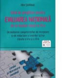 Limba si literatura romana. Ghid de pregatire pentru evaluarea nationala de la finalul clasei a VI-a. Dezvoltarea competentelor de receptare si de red