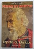 PRINCE ET MARTYR , L 'APOTRE DU DANUBE , MONSEIGNEUR VLADIMIR GHIKA par HELENE DANUBIA , 1993