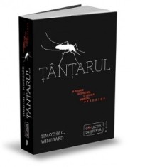 Tantarul. O istorie despre om si cel mai mortal pradator - Ianina Marinescu, Timothy C. Winegard