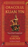 Stephen Karcher - Oracolul Kuan Yin. Vocea Zeitei Compasiunii - Editura PRO (2006) Brosata 280 pagini