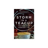 Storm in a Teacup: The Physics of Everyday Life