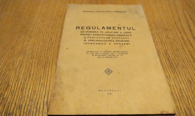 REGULAMENTUL de Punere in Aplicare a Legei pentru Administrarea Generala a PESCARIILOR STATULUI si Amelioratiunile Regiunei INUNDABILE a DUNAREI -1931 foto