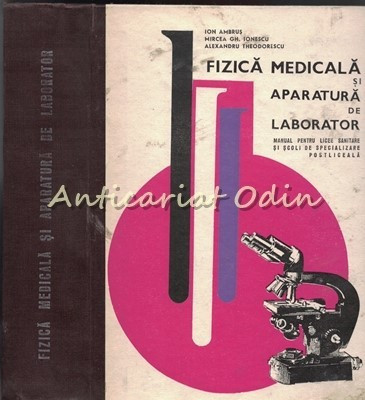 Fizica Medicala Si Aparatura De Laborator - Ion Ambrus, Mircea Gh. Ionescu foto