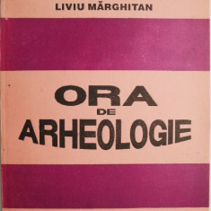 Ora de arheologie – Liviu Marghitan