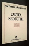 Cartea seductiei - Stefania Plopeanu, Ed Cartea Romaneasca, 1986