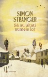 Sa nu uitati numele lor - Simon Stranger - Univers