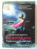 &quot;SACROTERAPIA. Vindecarea prin rugaciune&quot;, Dr. Nicolae Herescu, 2014. Carte noua