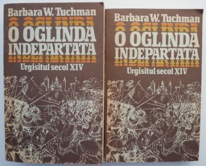 O oglinda indepartata. Urgisitul secol XIV (2 volume) &ndash; Barbara W. Tuchman