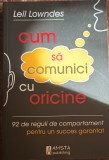 CUM SA COMUNICI CU ORICINE, LEIL LOWNDES/ AMSTA PUBLISHING, 2008 / IMPECABILA