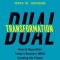 Dual Transformation: How to Reposition Today&#039;s Business While Creating the Future