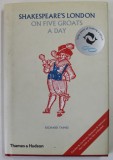 SHAKESPEARE &#039;S LONDON ON FIVE GROATS A DAY by RICHARD TAMES , 2009