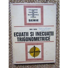 ECUATII SI INECUATII TRIGONOMETRICE-FANICA TURTOIU