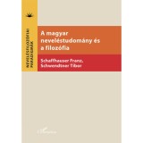 A magyar nevel&eacute;studom&aacute;ny &eacute;s a filoz&oacute;fia - Franz Schaffhauser