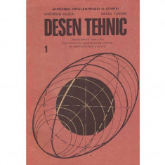 Gheorghe Husein, Mihail Tudose - Desen tehnic. Manual pentru clasa a X-a licee industriale, agroindustriale si silvice, de matem