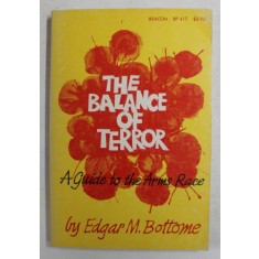 THE BALANCE OF TERROR - A GUIDE TO TEHE ARMS RACE by EDGAR M. BOTTOME , 1972