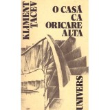 Kliment Tacev - O casa ca oricare alta. Roman - 137309