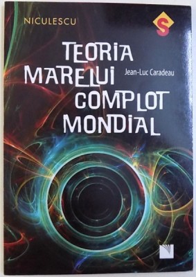 TEORIA MARELUI COMPLOT MONDIAL de JEAN - LUC CARADEAU , 2017 foto