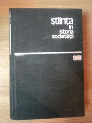 STIINTA IN ISTORIA SOCIETATII de J.D. BERNAL , 1964 foto