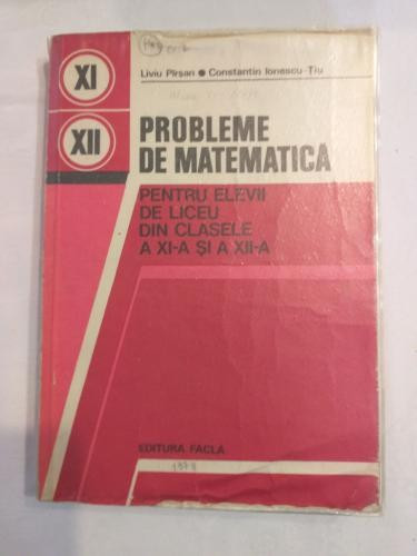 L. Pirsan C. Ionescu-Tiu - Probleme de matematica pentru clasele XI-XII