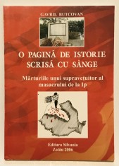 O pagina de istorie scrisa cu sange, Gavril Butcovan, Marturiile unui supravietuitor al masacrului de la Ip,2006, horthysti, Ardeal, unguri.