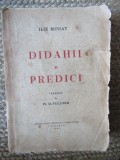 ILIE MINIAT, DIDAHII SI PREDICI. TRADUSE DE PR. DUMITRU FECIORU. BUCURESTI 1945 COPERTI ORIGINALE BROSATE, 710 PAG.