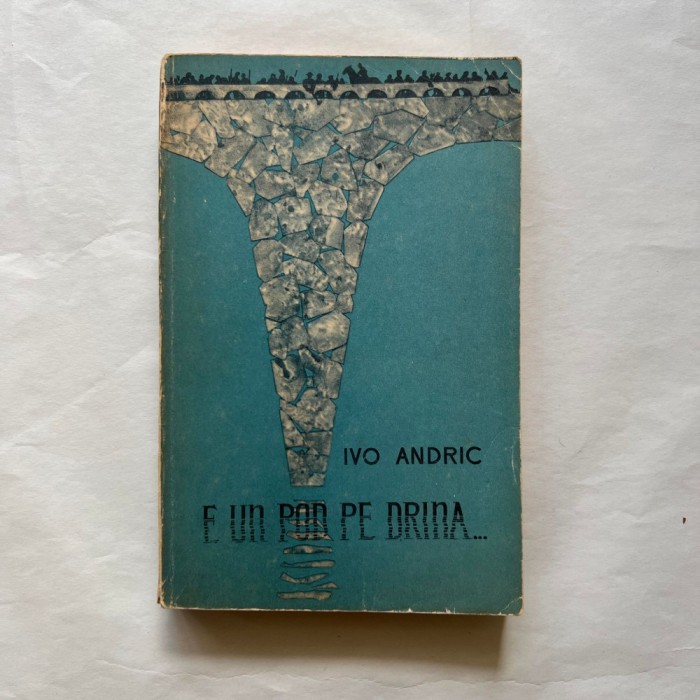 Ivo Andric - E un pod peste Drina...