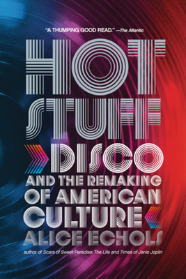 Hot Stuff: Disco and the Remaking of American Culture foto
