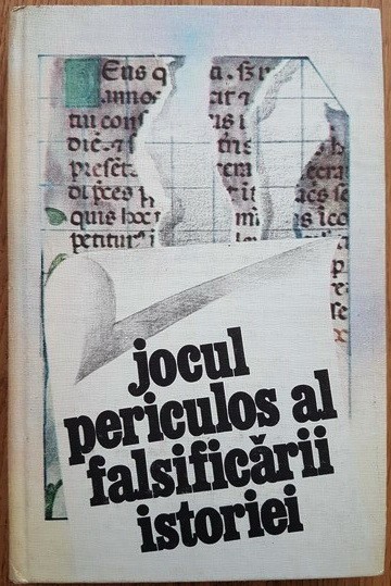 Jocul periculos al falsificarii istoriei