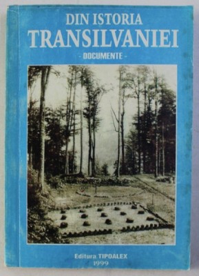 DIN ISTORIA TRANSILVANIEI - DOCUMENTE - (1931-1945) DE MIHAI FATU , 1999 foto