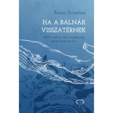 Ha a b&aacute;ln&aacute;k visszat&eacute;rnek - GBM4 r&aacute;kkal val&oacute; k&uuml;zdelm&uuml;nk h&aacute;rom keserves &eacute;ve - Braun Krisztina