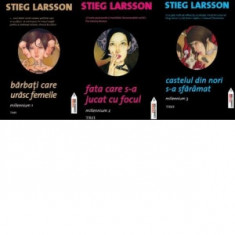 Trilogia Millennium: 1. Barbati care urasc femeile; 2. Fata care s-a jucat cu focul; 3. Castelul din nori s-a sfaramat - Stieg Larsson