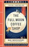 Cumpara ieftin The Full Moon Coffee Shop | Mai Mochizuki