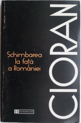 Schimbarea la fata a Romaniei &amp;ndash; Cioran foto