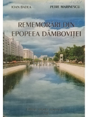 Ioan Badea - Rememorari din Epopeea Dambovitei (editia 1998) foto