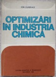 Optimizari in Industria Chimica - Ion Curievici, Editura Didactica, 1980, 180 pagini, Chimie, Romana