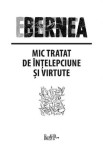 Mic tratat de &icirc;nțelepciune și virtute - Editura Supergraph