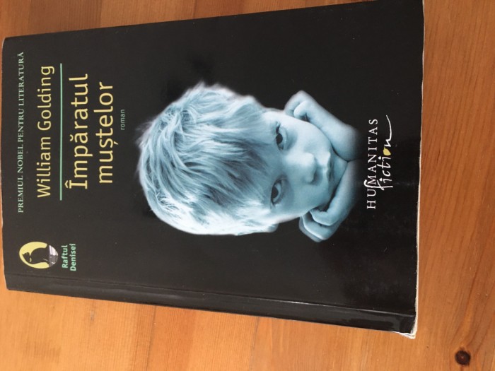 WILLIAM GOLDING, IMPARATUL MUSTELOR. EDITURA Humanitas 2013, Colectia &rdquo;Raftul Denisei&rdquo;
