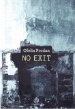 No Exit | Ofelia Prodan