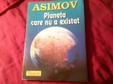 B1s/1 . I.Asimov - Planeta care nu a existat - Ed. Teora SF , 1998 , 176pag