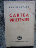 Eug. Herovanu - Cartea prieteniei (1939) CU DEDICATIE SI AUTOGRAF