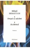 Orasul cu salcami. Accidentul - Mihail Sebastian