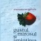 Anamaria Smigelschi - Gustul, mirosul si amintirea