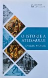 Cumpara ieftin O istorie a ateismului - 2018 - Ovidiu Morar (@A152)