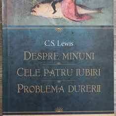 Despre minuni; Cele patru iubiri; Problema durerii - C.S. Lewis