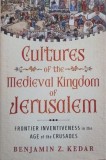 Cultures of the Medieval Kingdom of Jerusalem - Benjamin Z. Kedar
