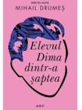 Elevul Dima dintr-a saptea/Mihail Drumes