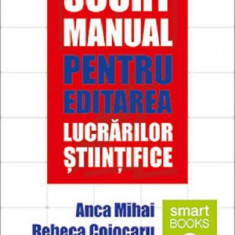 Scurt manual pentru editarea lucrarilor stiintifice | Anca Mihai, Rebeca Cojocaru, Bogdan Hrib