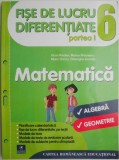 Fise de lucru diferentiate. Algebra, geometrie. Clasa a VI-a (Partea I) &ndash; Florin Antohe