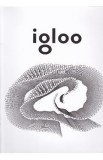 Igloo. Habitat si arhitectura. August-septembrie 2017